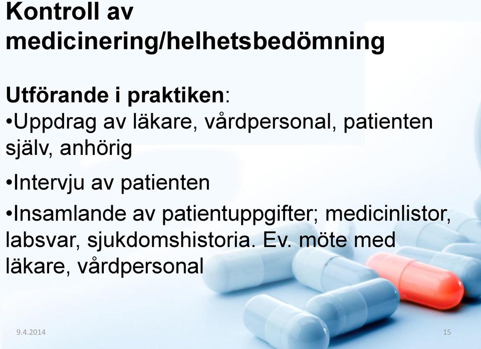 Intervju av patienten Insamlande av patientuppgifter;