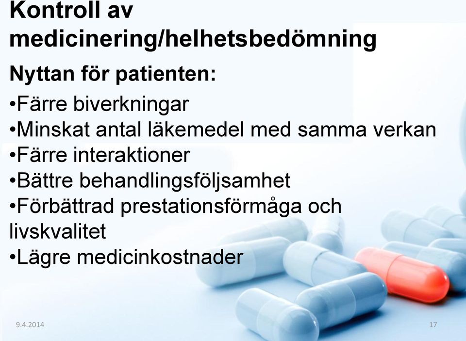 Färre interaktioner Bättre behandlingsföljsamhet Förbättrad