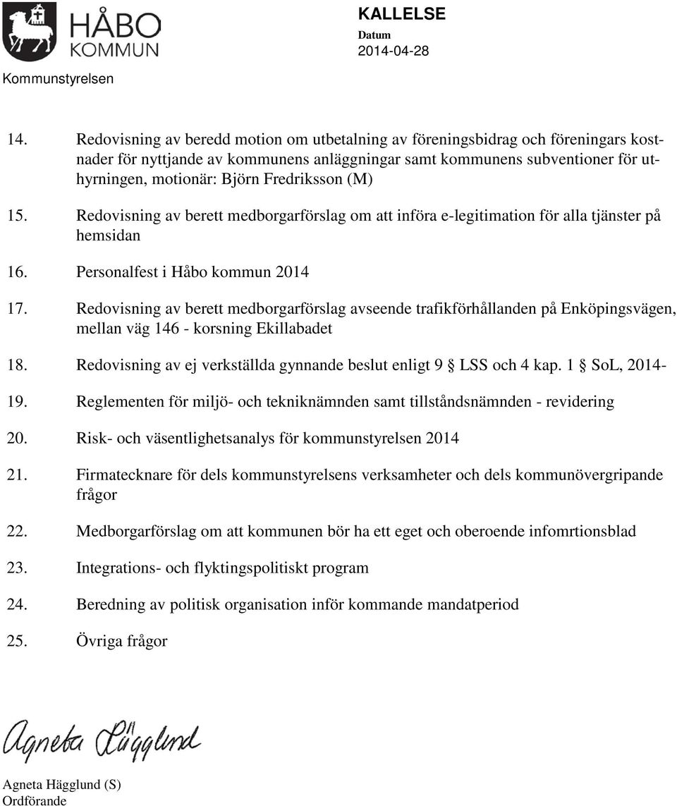 (M) 15. Redovisning av berett medborgarförsag om att införa e-egitimation för aa tjänster på hemsidan 16. Personafest i Håbo kommun 2014 17.