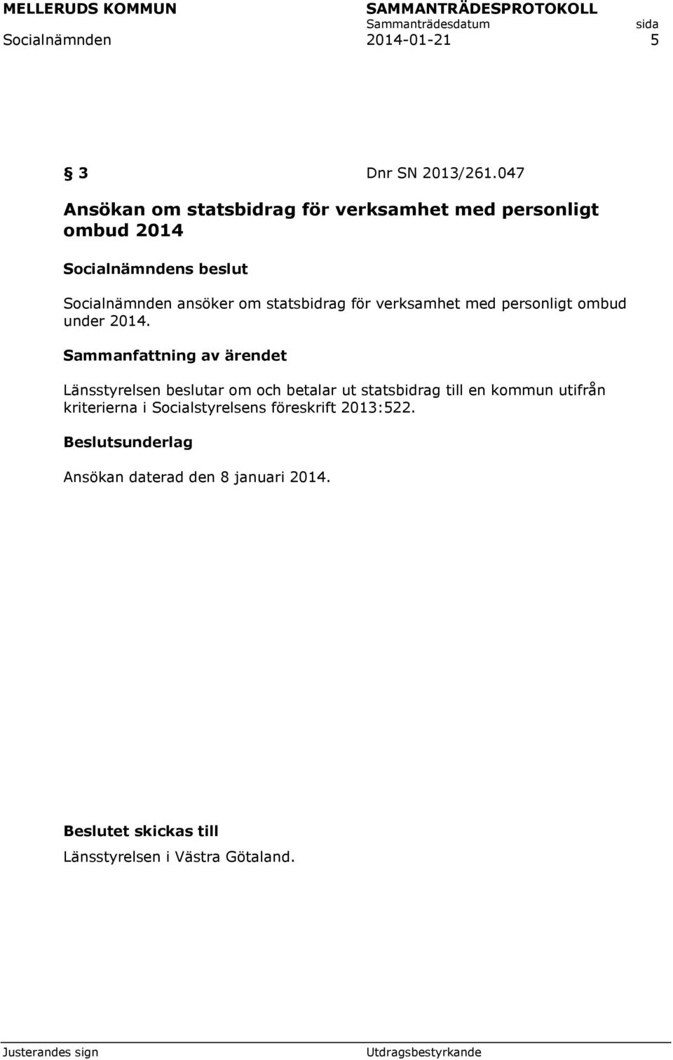 statsbidrag för verksamhet med personligt ombud under 2014.