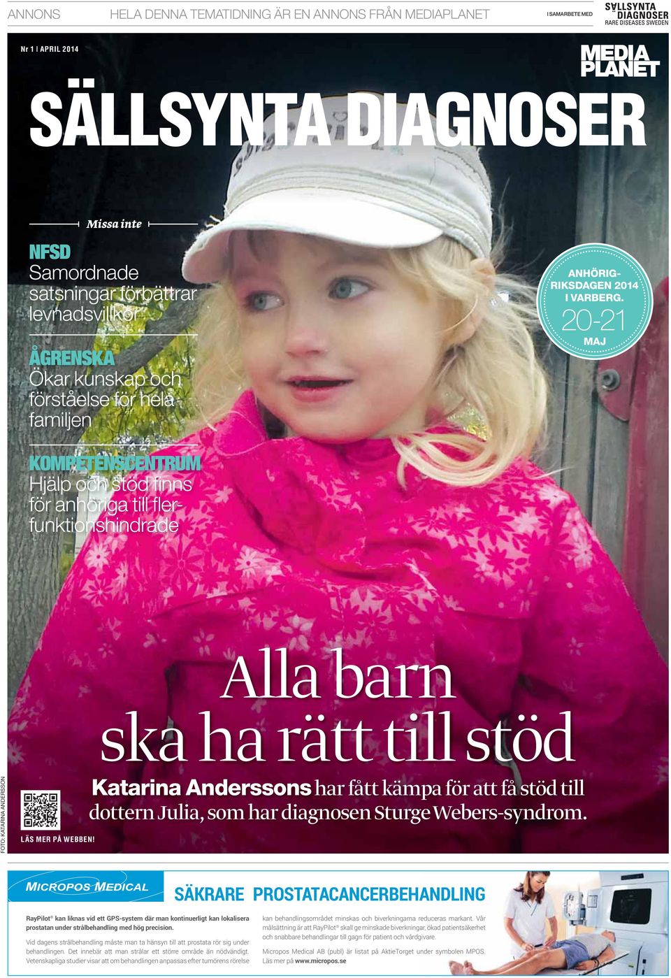 20-21 MAJ Alla barn ska ha rätt till stöd FOTO: KATARINA ANDERSSON LÄS MER PÅ WEBBEN! Katarina Anderssons har fått kämpa för att få stöd till dottern Julia, som har diagnosen Sturge Webers-syndrom.