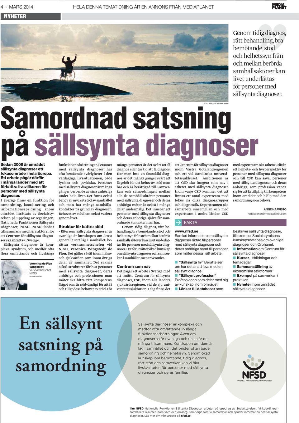 Ett arbete pågår därför i många länder med att förbättra livsvillkoren för personer med sällsynta diagnoser.