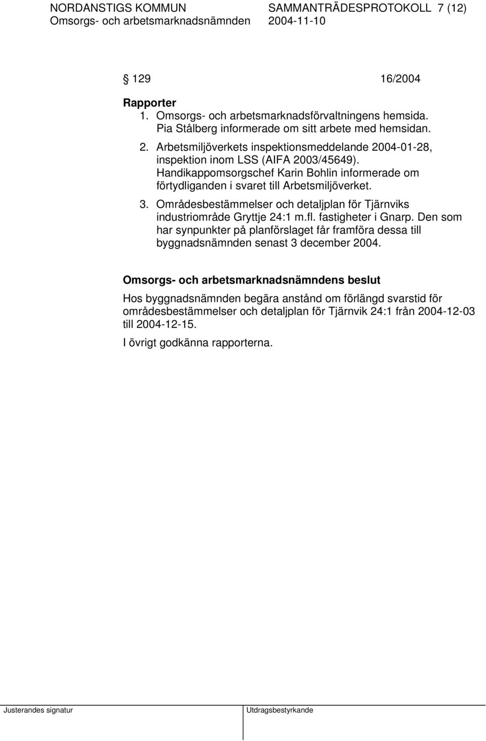 3. Områdesbestämmelser och detaljplan för Tjärnviks industriområde Gryttje 24:1 m.fl. fastigheter i Gnarp.