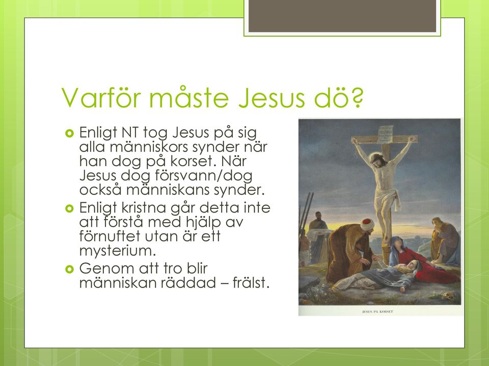 korset. När Jesus dog försvann/dog också människans synder.