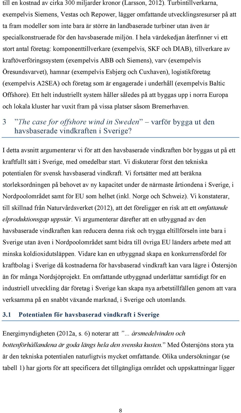 specialkonstruerade för den havsbaserade miljön.