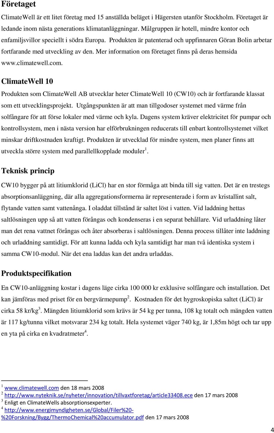 Mer information om företaget finns på deras hemsida www.climatewell.com.