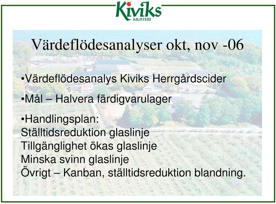 Ställtidsreduktion glaslinje Tillgänglighet ökas glaslinje