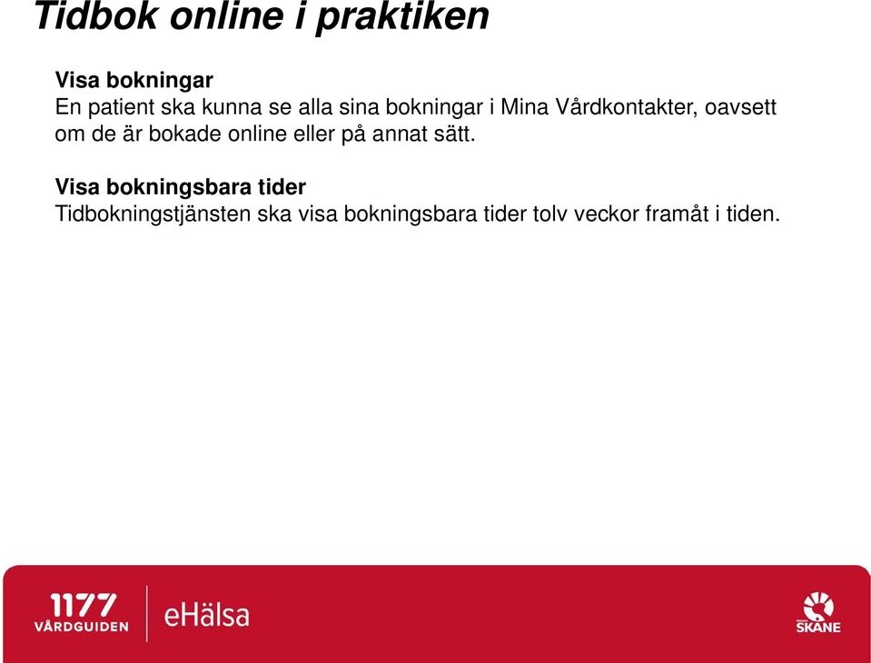 bokade online eller på annat sätt.