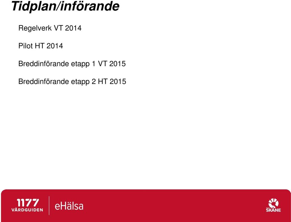 Breddinförande etapp 1 VT