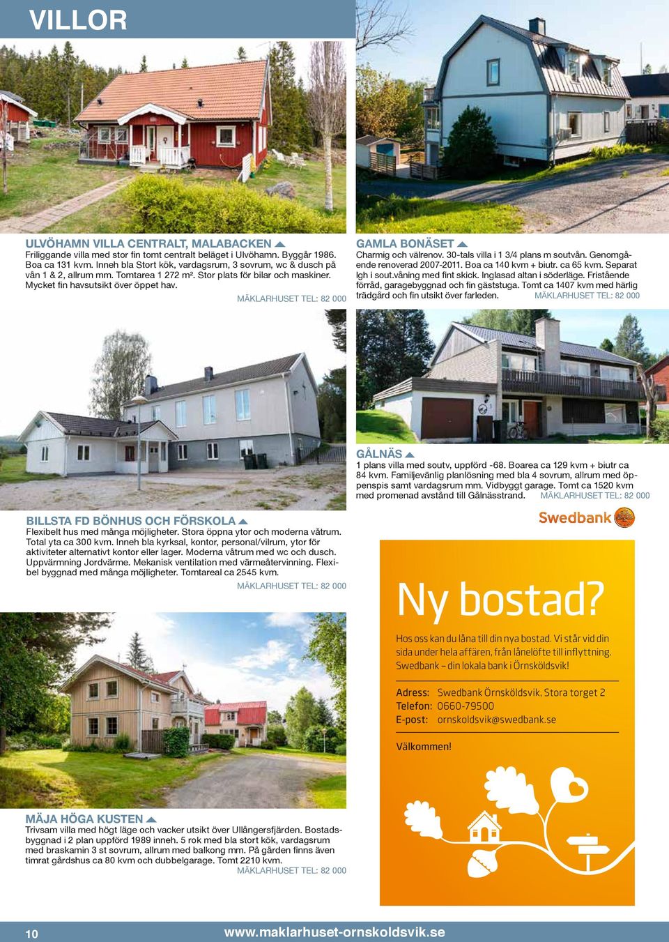 GAMLA BONÄSET5 Charmig och välrenov. 30-tals villa i 1 3/4 plans m soutvån. Genomgående renoverad 2007-2011. Boa ca 140 kvm + biutr. ca 65 kvm. Separat lgh i sout.våning med fint skick.