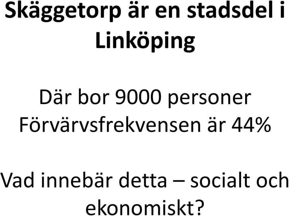 Förvärvsfrekvensen är 44% Vad