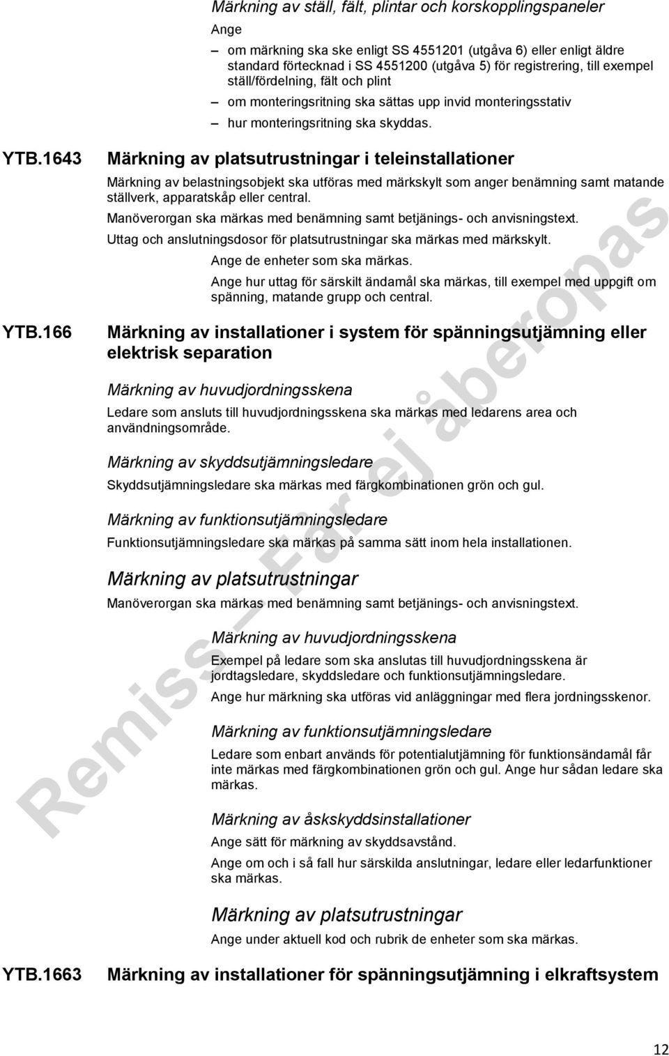 exempel ställ/fördelning, fält och plint om monteringsritning ska sättas upp invid monteringsstativ hur monteringsritning ska skyddas.