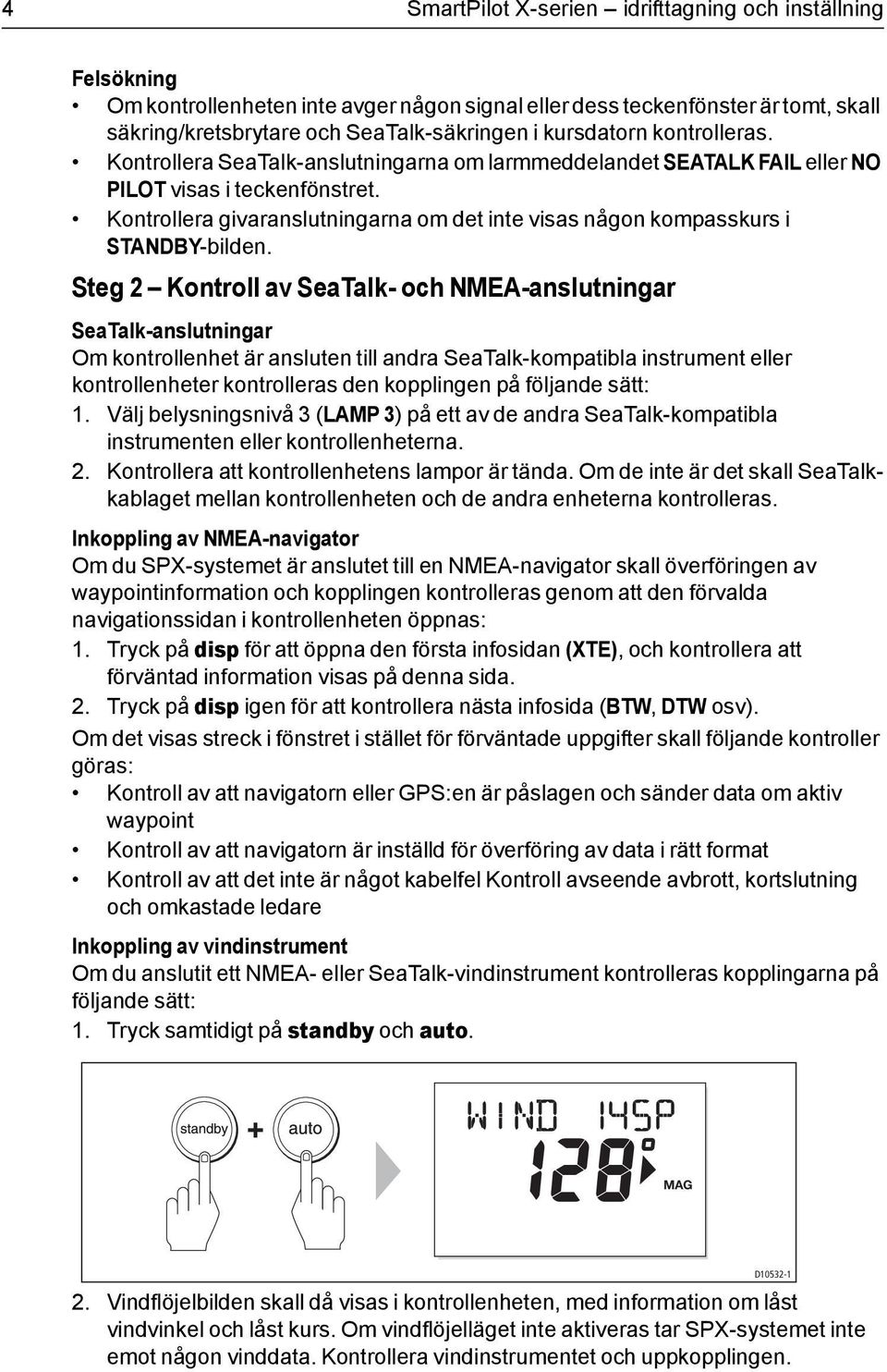 Kontrollera givaranslutningarna om det inte visas någon kompasskurs i STANDBY-bilden.