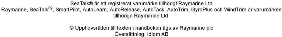 AutoTrim, GyroPlus och WindTrim är varumärken tillhöriga Raymarine Ltd