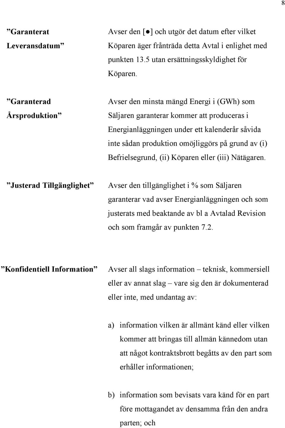 grund av (i) Befrielsegrund, (ii) Köparen eller (iii) Nätägaren.