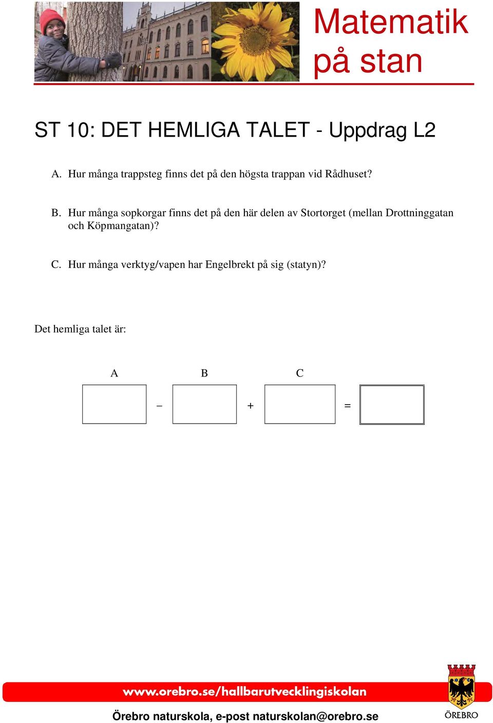 Hur många sopkorgar finns det på den här delen av Stortorget (mellan