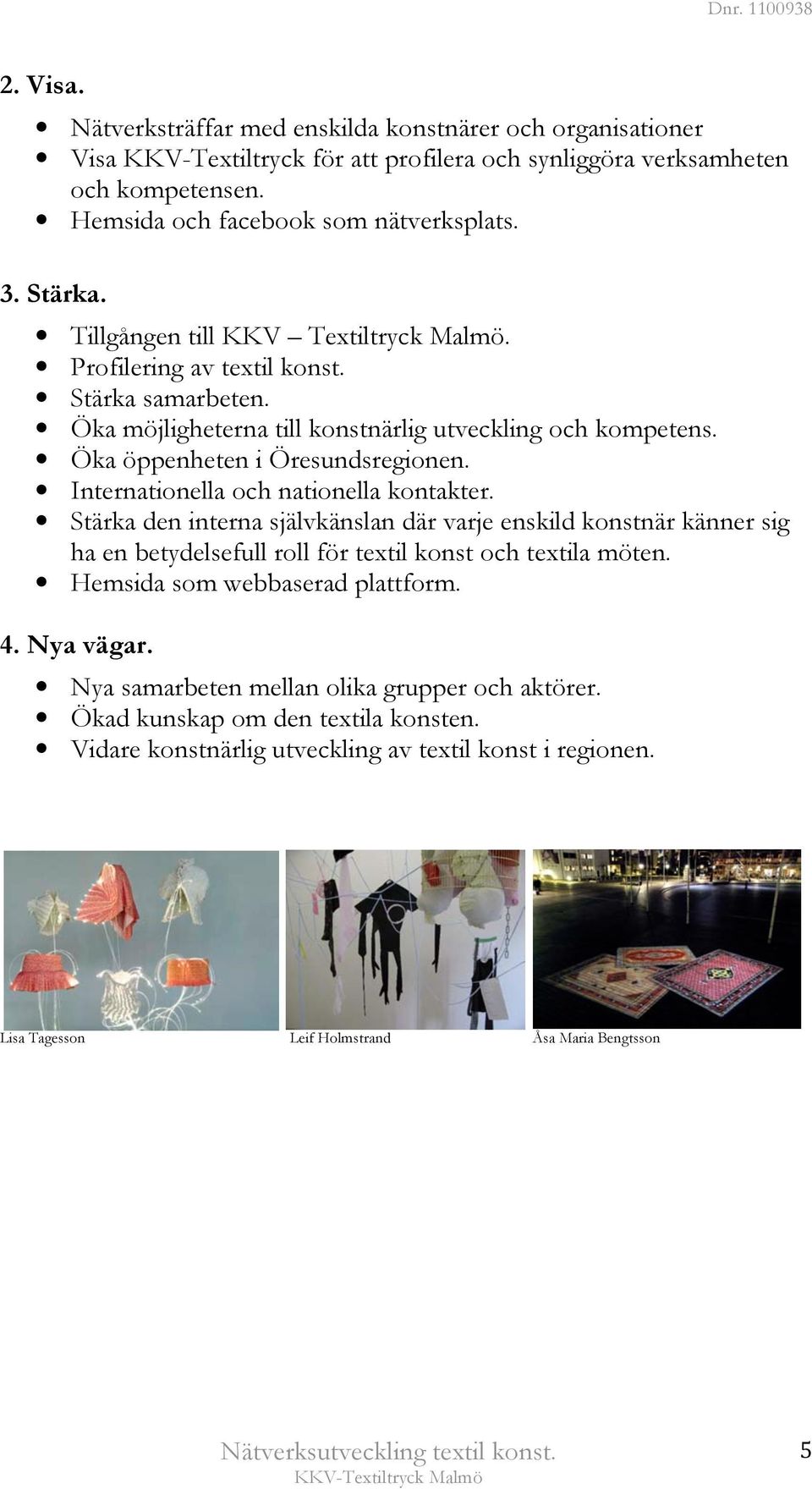 Öka öppenheten i Öresundsregionen. Internationella och nationella kontakter.