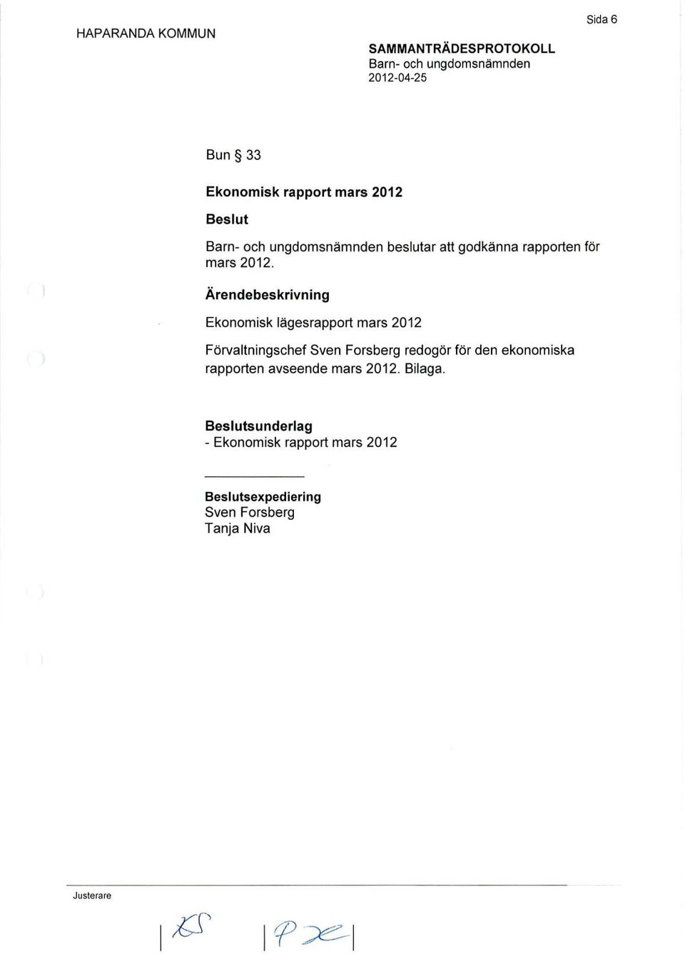 Ekonomisk lägesrapport mars 2012 Förvaltningschef Sven Forsberg redogör för den