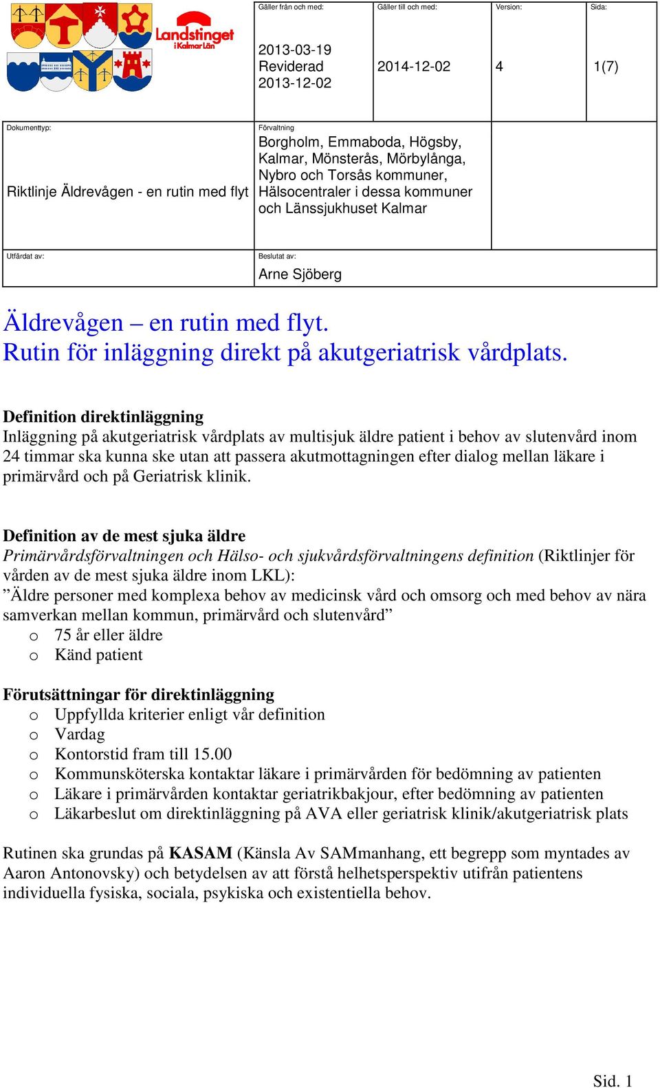 läkare i primärvård och på Geriatrisk klinik.