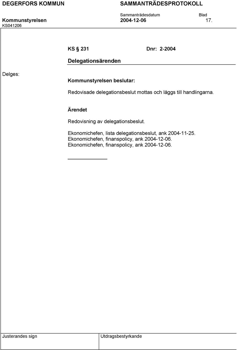 delegationsbeslut mottas och läggs till handlingarna.