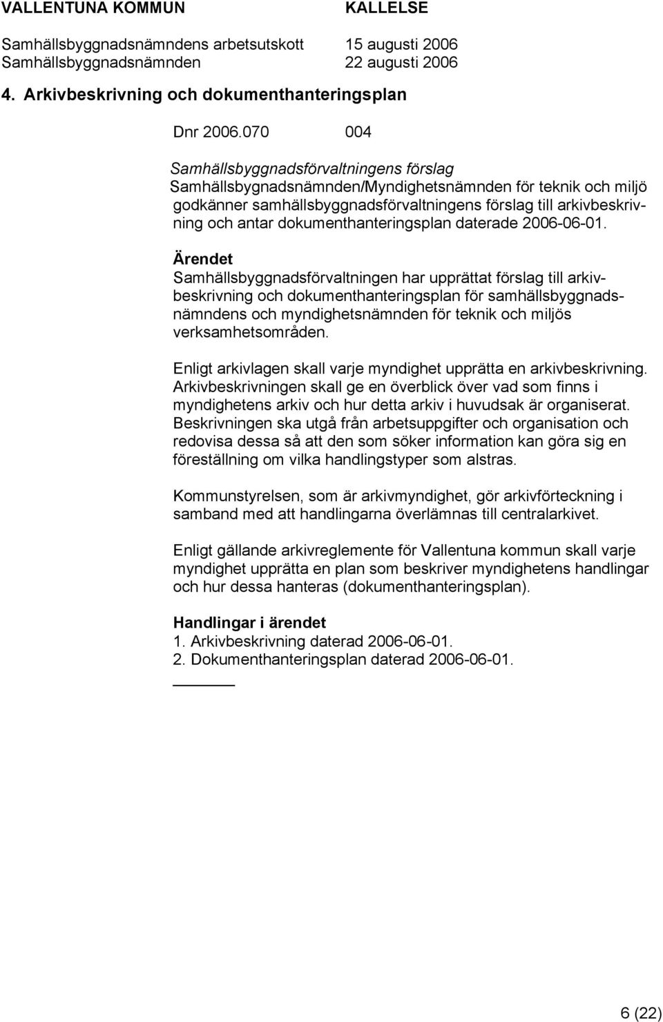 dokumenthanteringsplan daterade 2006-06-01.