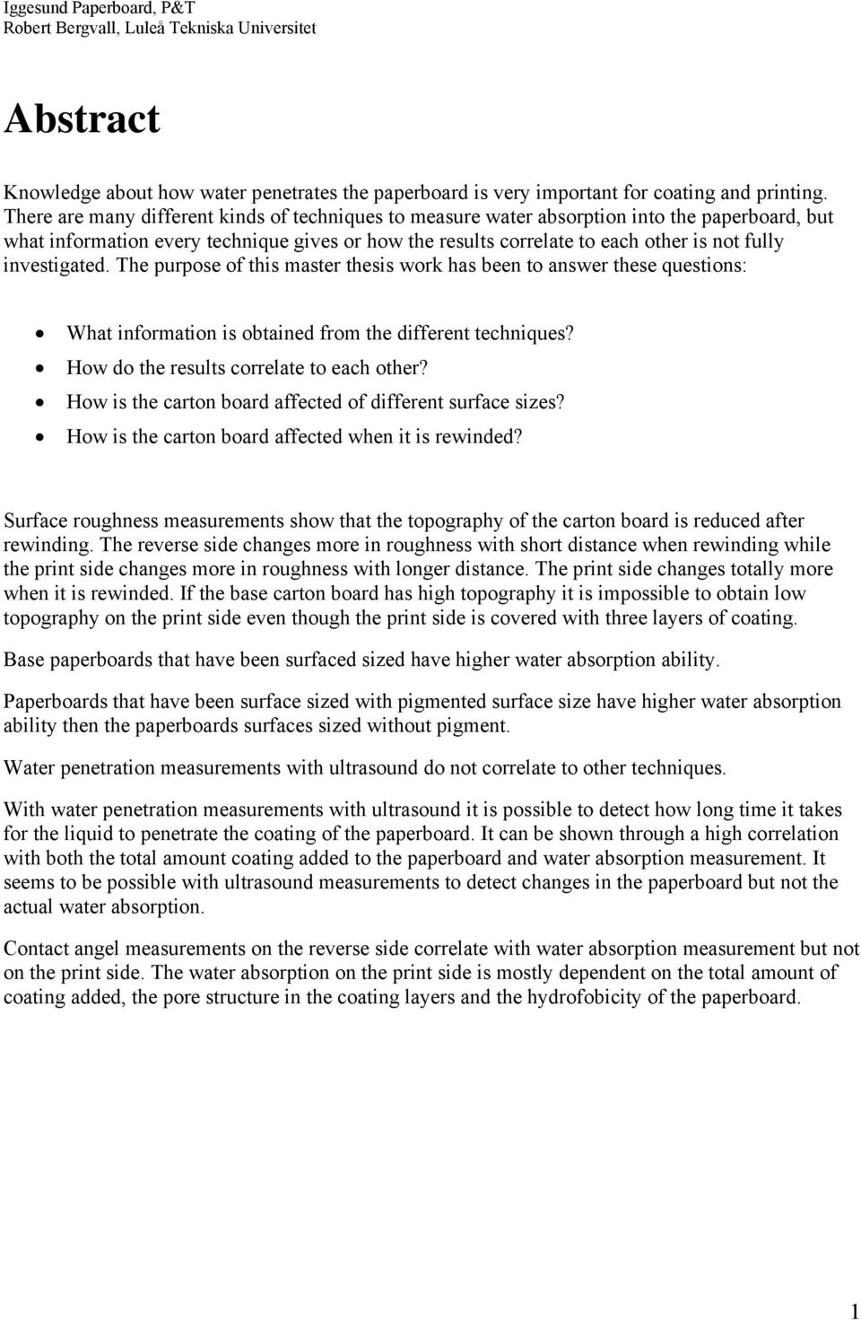 investigated. The purpose of this master thesis work has been to answer these questions: What information is obtained from the different techniques? How do the results correlate to each other?