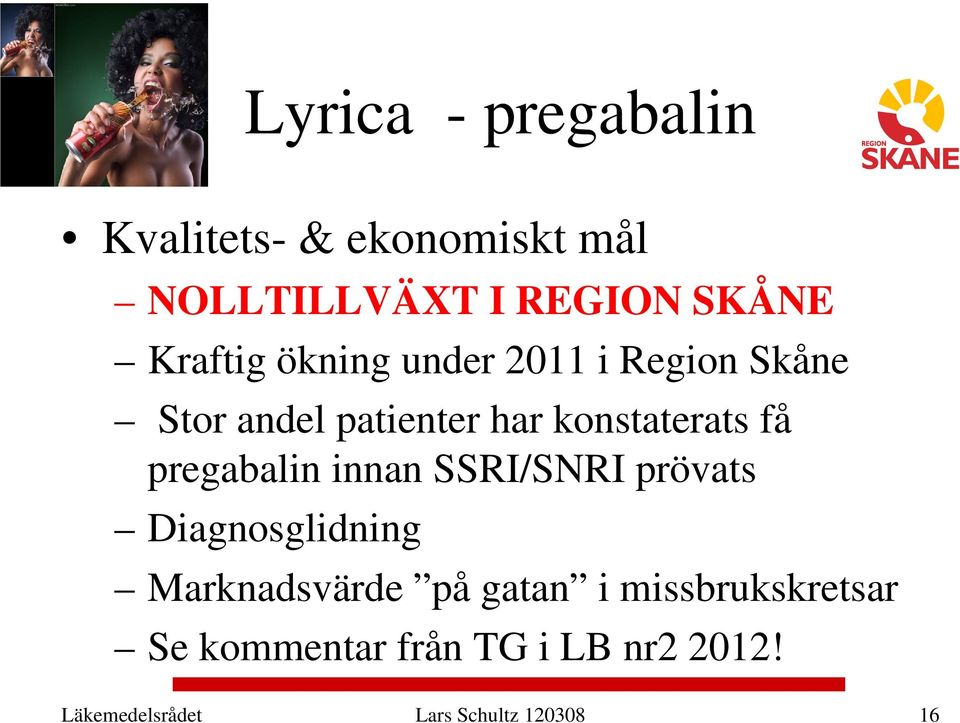 pregabalin innan SSRI/SNRI prövats Diagnosglidning Marknadsvärde på gatan i