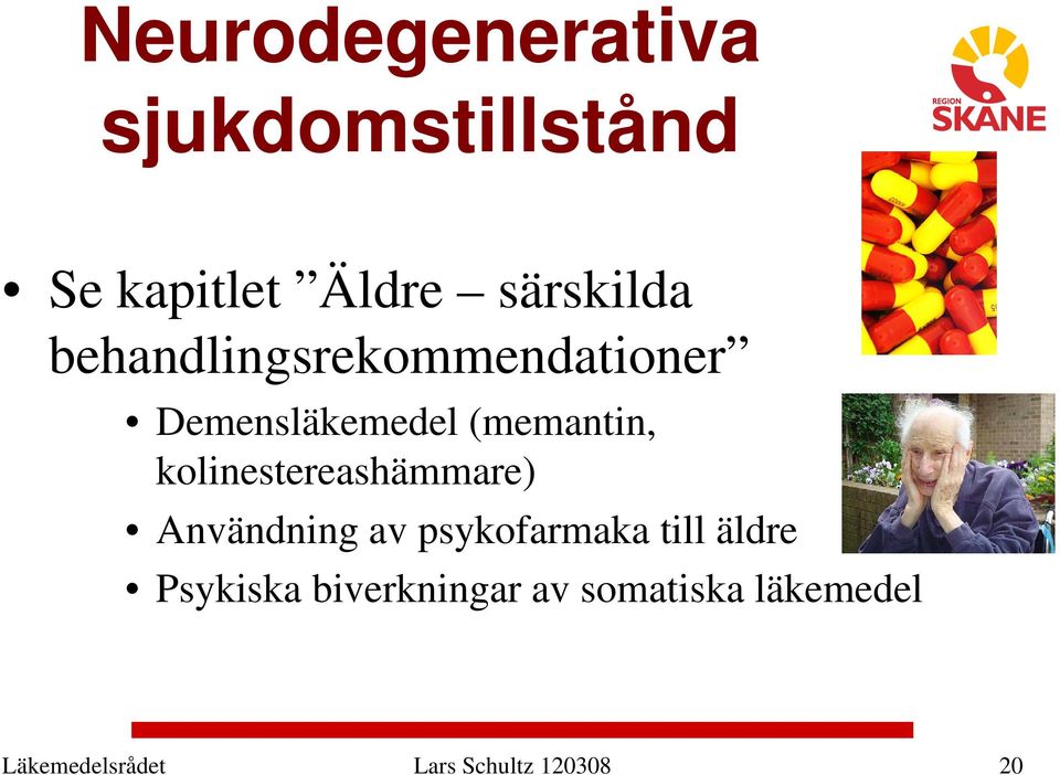 kolinestereashämmare) Användning av psykofarmaka till äldre