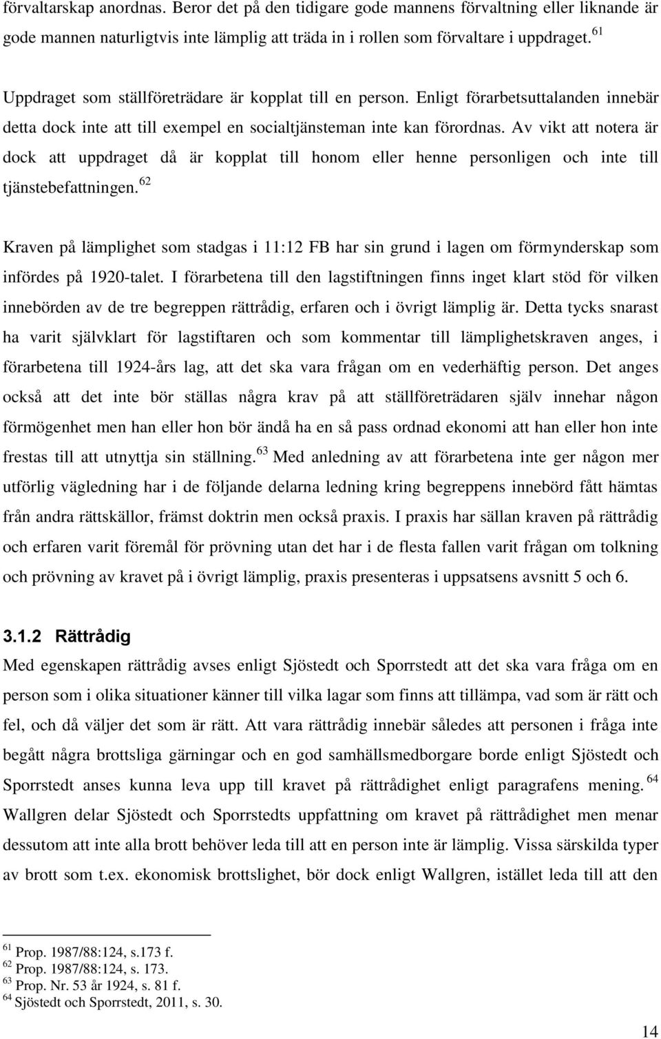 Av vikt att notera är dock att uppdraget då är kopplat till honom eller henne personligen och inte till tjänstebefattningen.