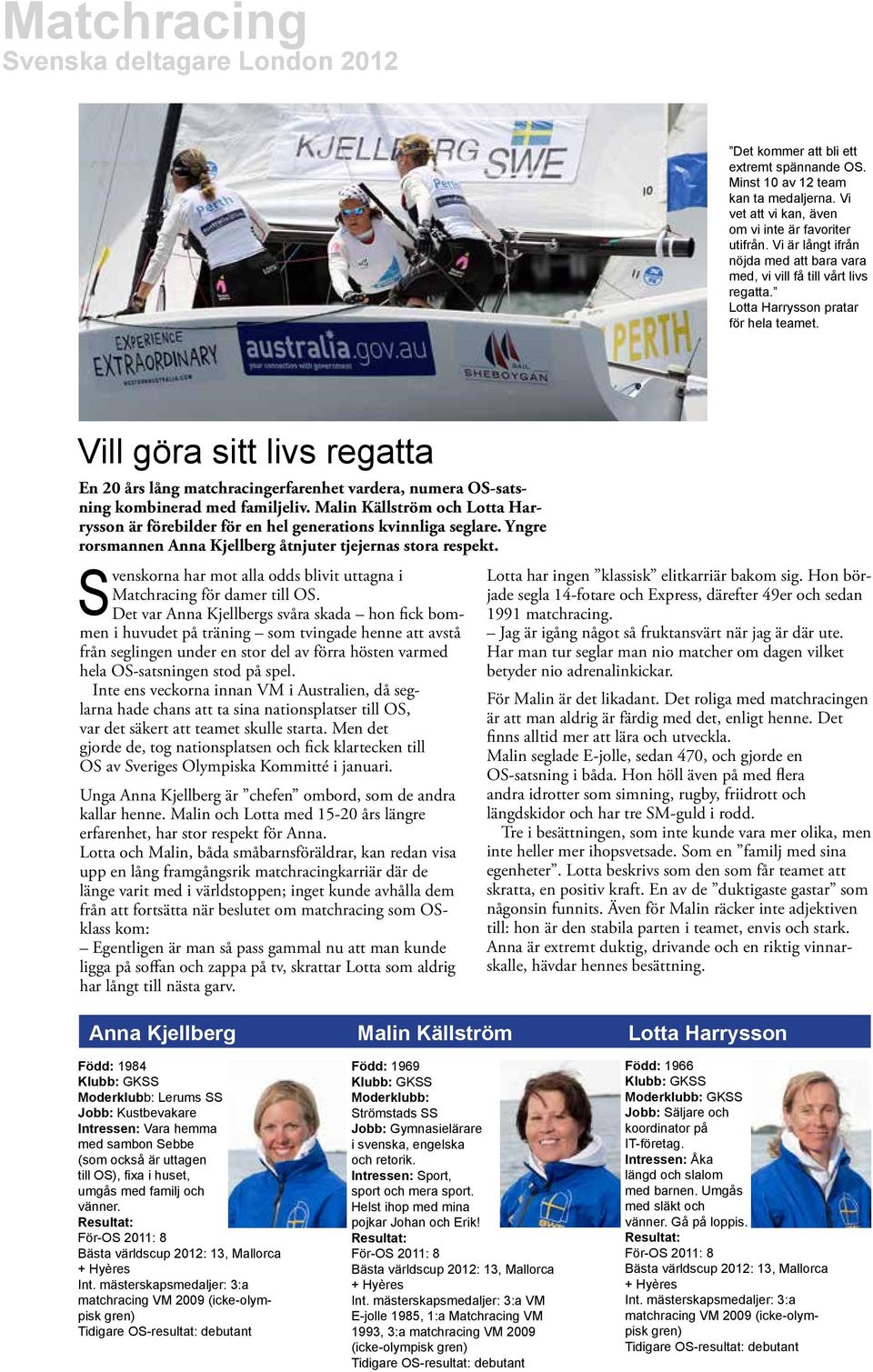 Vill göra sitt livs regatta En 20 års lång matchracingerfarenhet vardera, numera OS-satsning kombinerad med familjeliv.