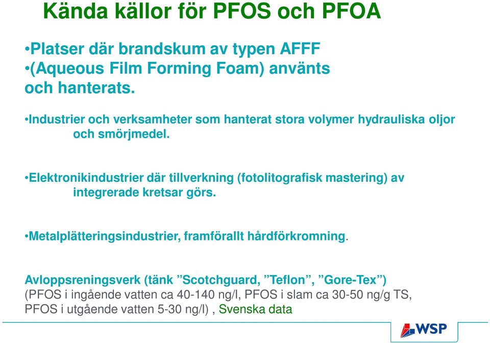 Elektronikindustrier där tillverkning (fotolitografisk mastering) av integrerade kretsar görs.