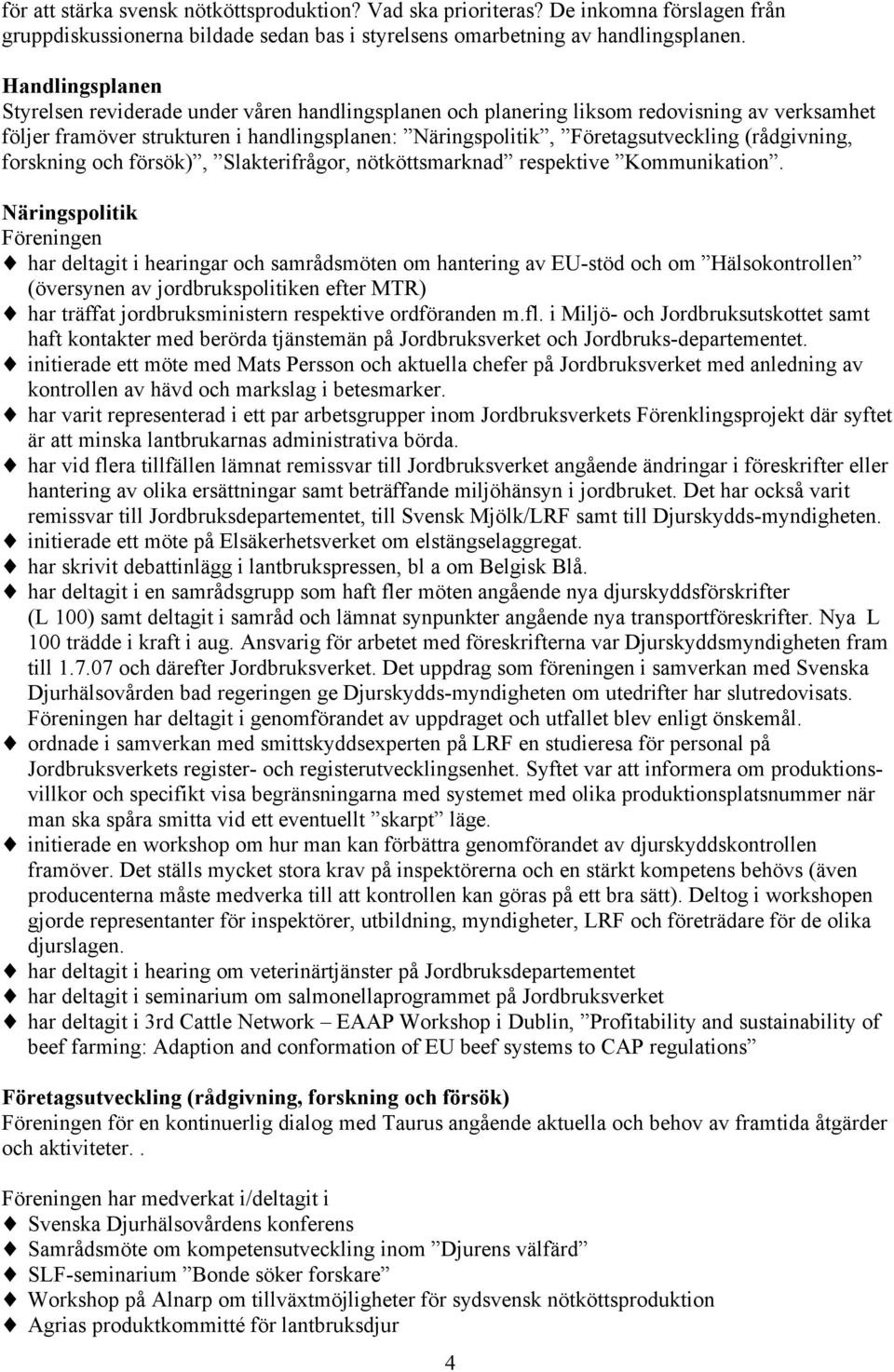 (rådgivning, forskning och försök), Slakterifrågor, nötköttsmarknad respektive Kommunikation.