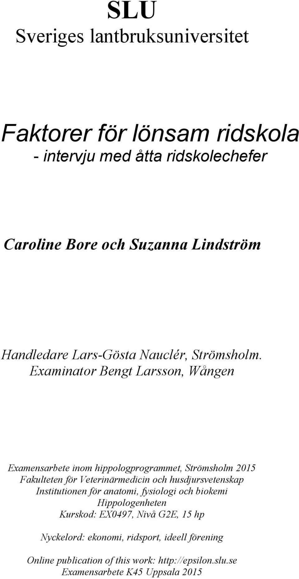 Examinator Bengt Larsson, Wången Examensarbete inom hippologprogrammet, Strömsholm 2015 Fakulteten för Veterinärmedicin och