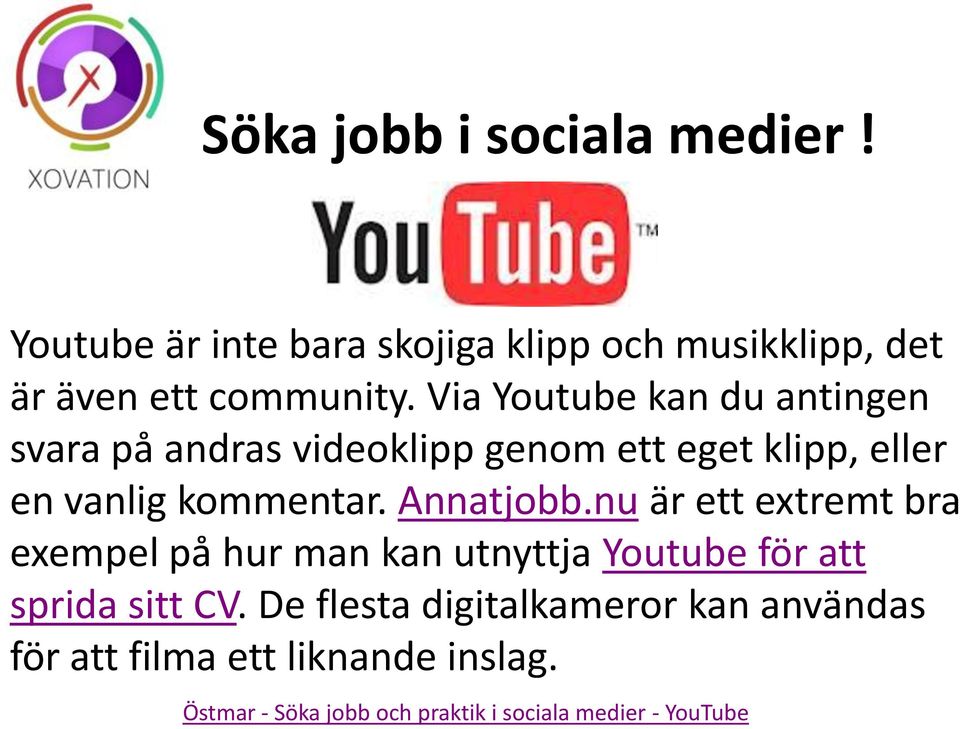 Annatjobb.nu är ett extremt bra exempel på hur man kan utnyttja Youtube för att sprida sitt CV.