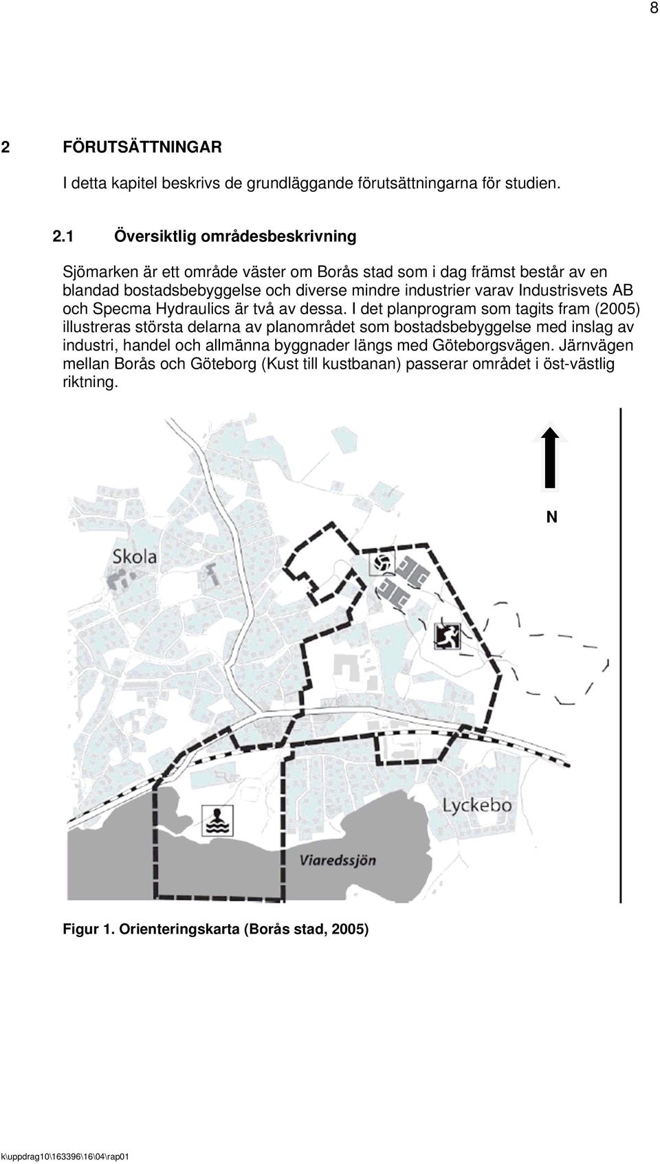 I det planprogram som tagits fram (2005) illustreras största delarna av planområdet som bostadsbebyggelse med inslag av industri, handel och allmänna byggnader