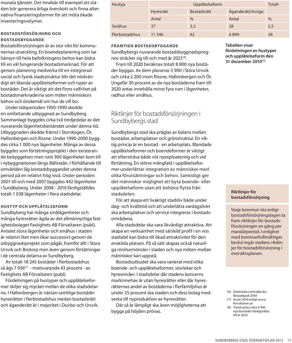 En boendeplanering som tar hänsyn till hela befolkningens behov kan bidra till en väl fungerande bostadsmarknad.