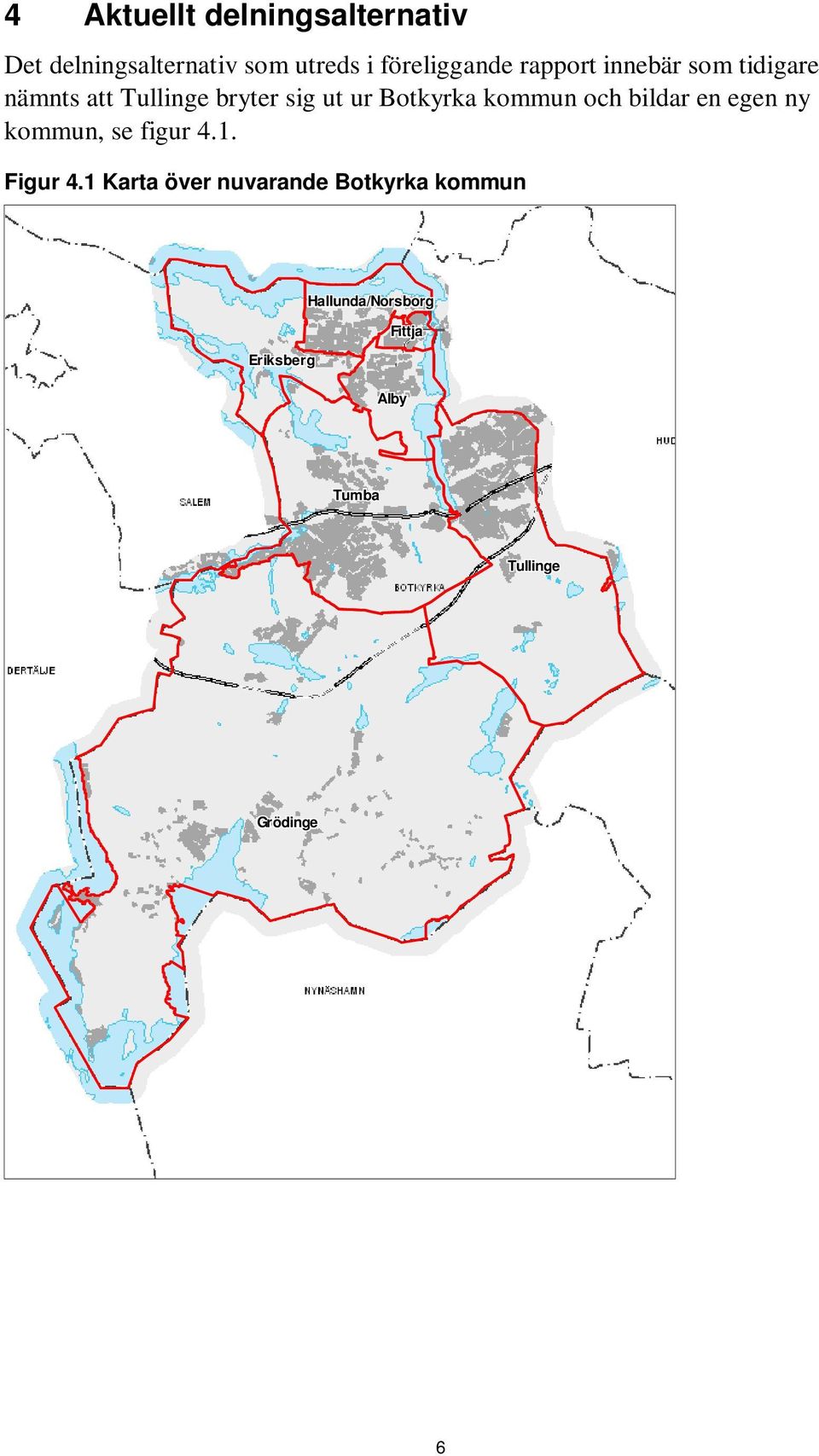 kommun och bildar en egen ny kommun, se figur 4.1. Figur 4.