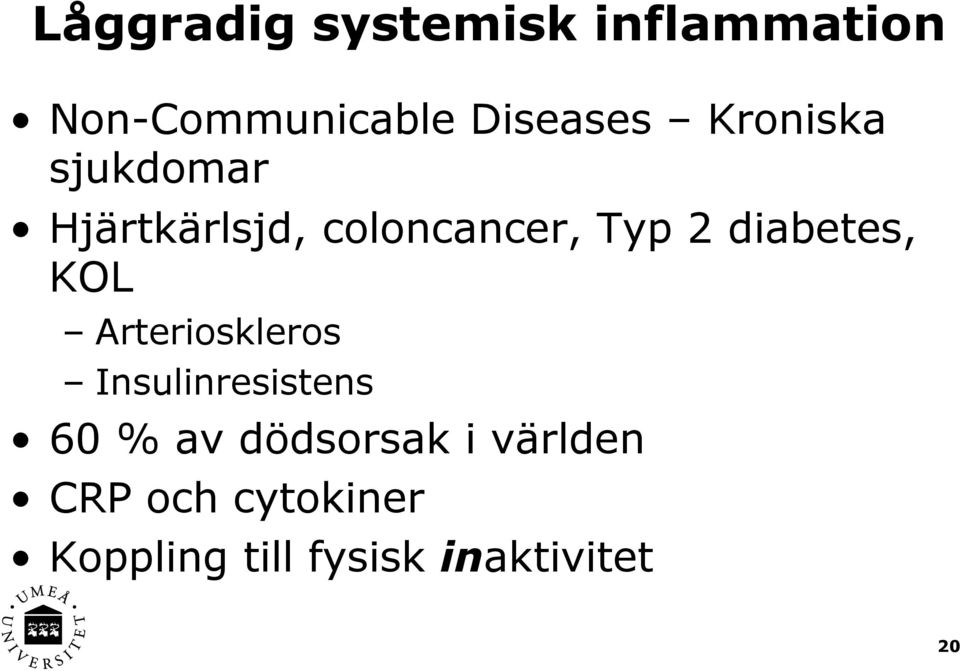 diabetes, KOL Arterioskleros Insulinresistens 60 % av