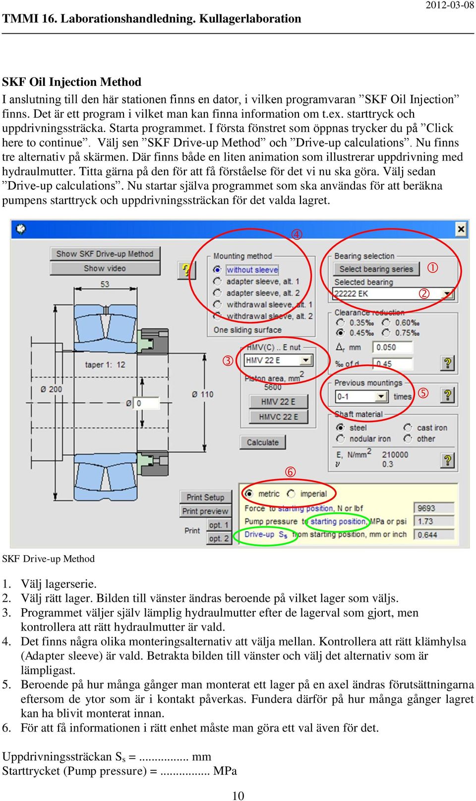 Nu finns tre alternativ på skärmen. Där finns både en liten animation som illustrerar uppdrivning med hydraulmutter. Titta gärna på den för att få förståelse för det vi nu ska göra.