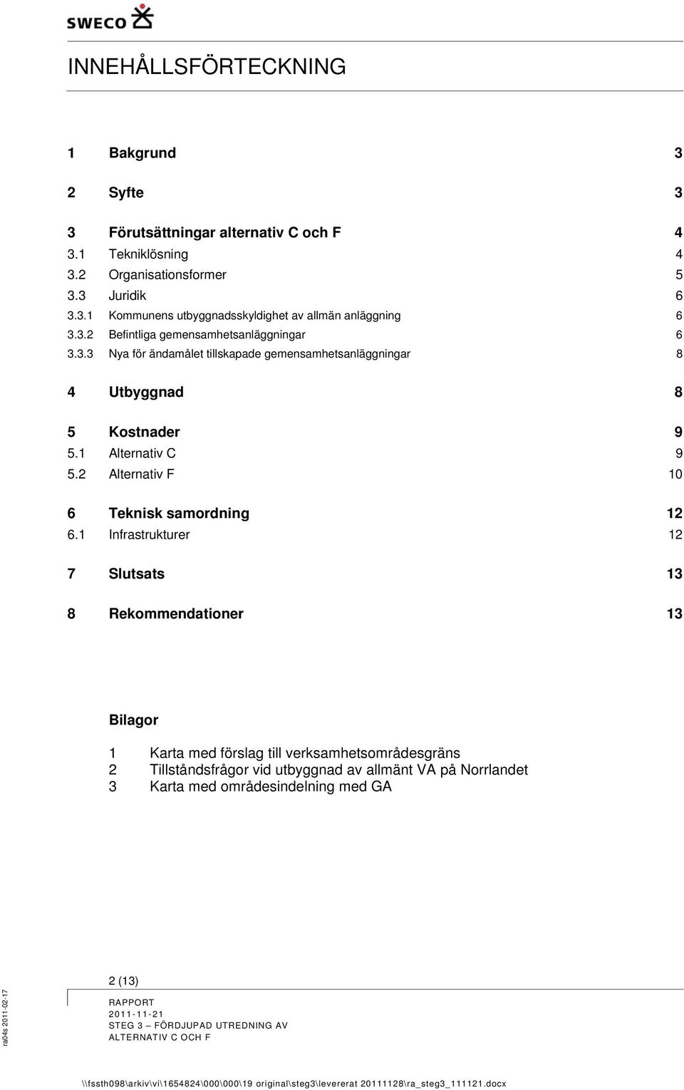 2 Alternativ F 10 6 Teknisk samordning 12 6.