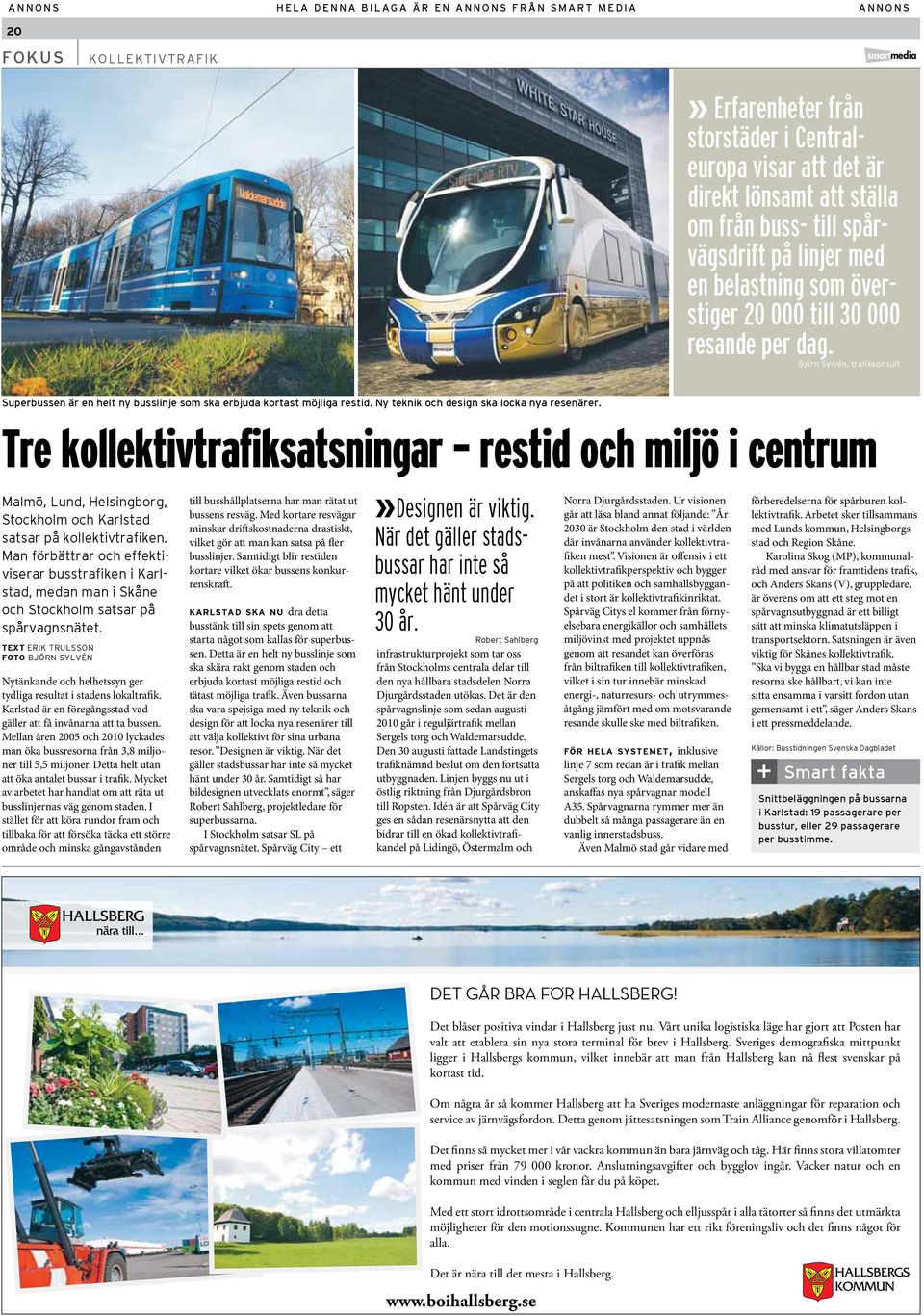 Tre kollektivtrafiksatsningar restid och miljö i centrum Malmö, Lund, Helsingborg, Stockholm och Karlstad satsar på kollektivtrafiken.