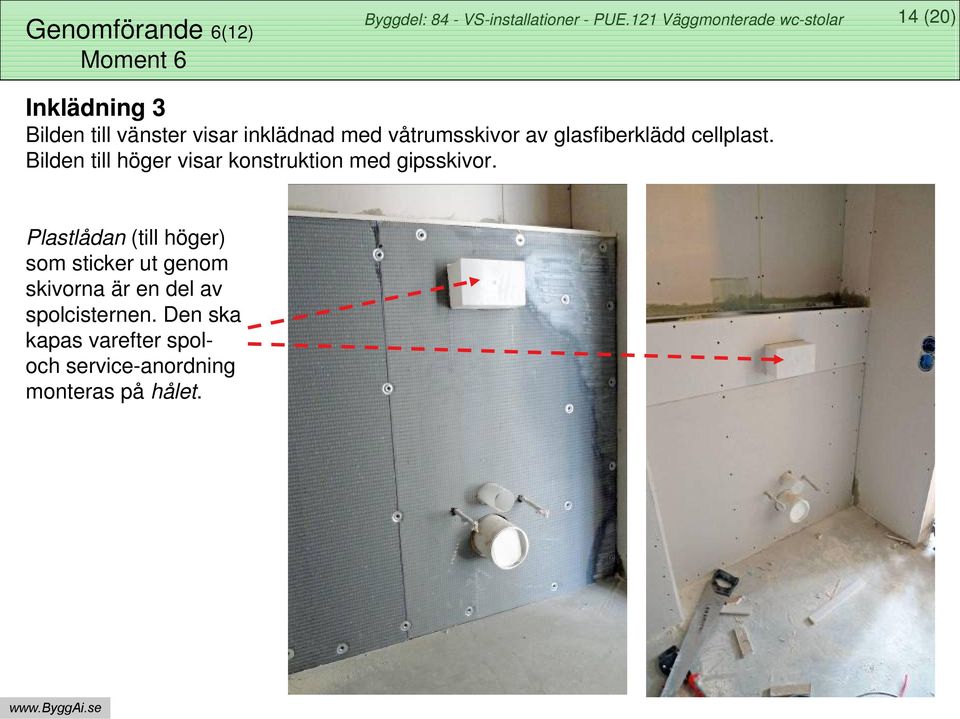 Bilden till höger visar konstruktion med gipsskivor.