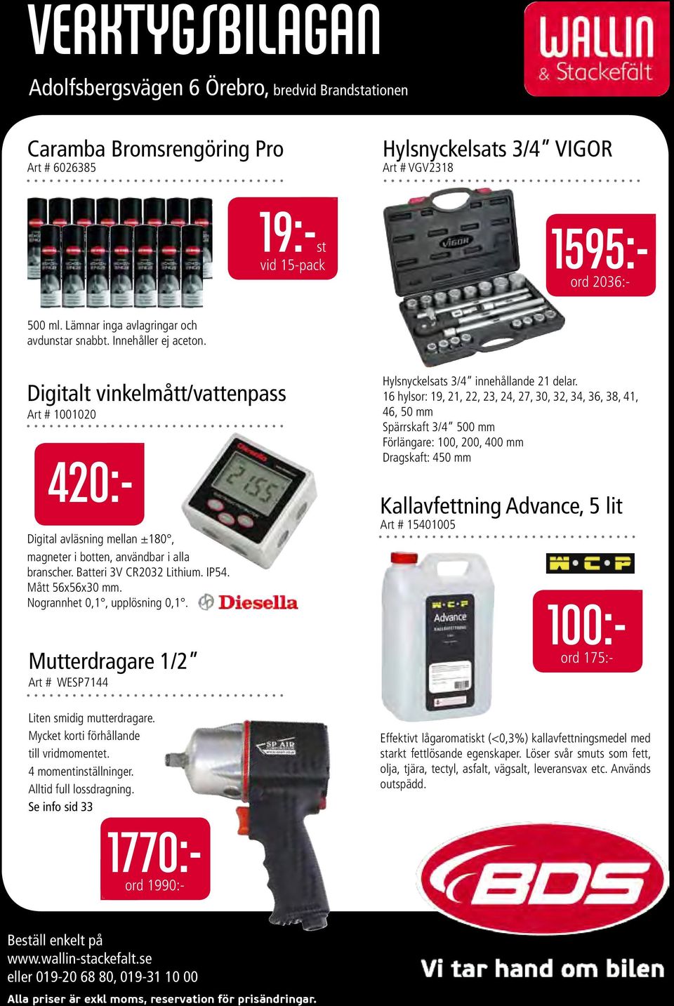 Batteri 3V CR2032 Lithium. IP54. Mått 56x56x30 mm. Nogrannhet 0,1, upplösning 0,1. Mutterdragare 1/2 Art # WESP7144 Hylsnyckelsats 3/4 innehållande 21 delar.