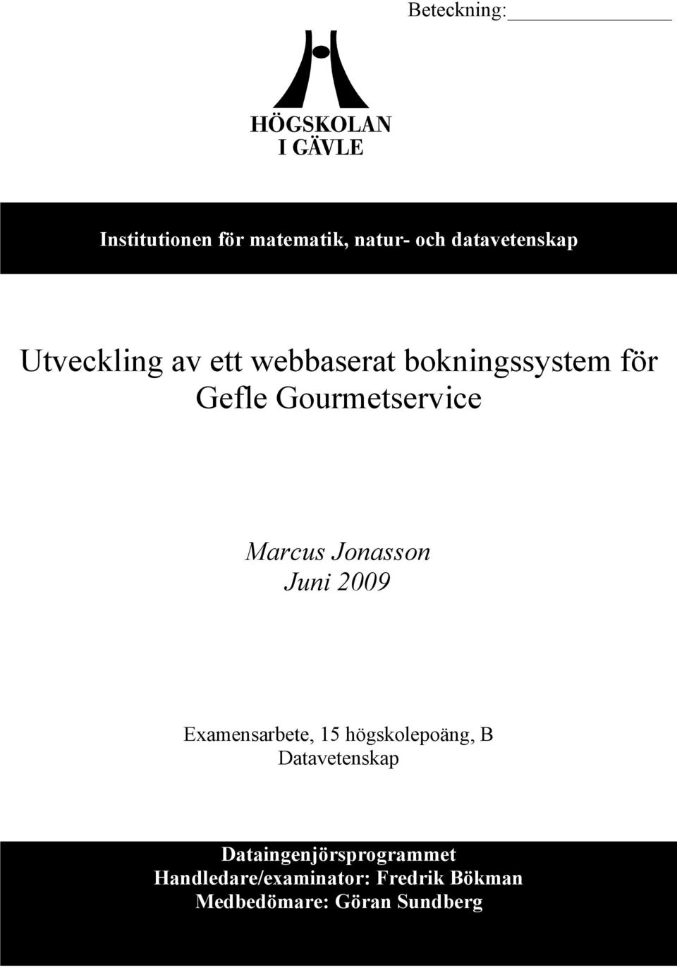 Marcus Jonasson Juni 2009 Examensarbete, 15 högskolepoäng, B Datavetenskap