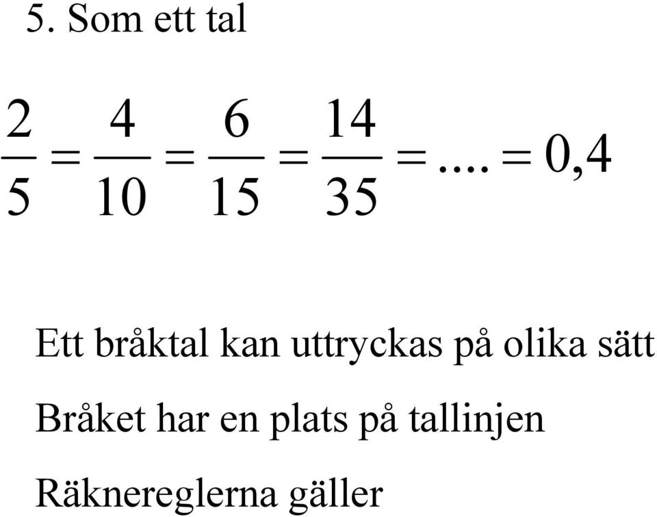 .. = 0,4 Ett bråktal kan uttryckas