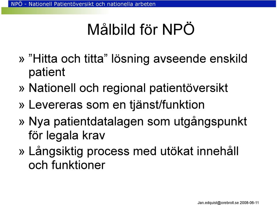 en tjänst/funktion» Nya patientdatalagen som utgångspunkt för