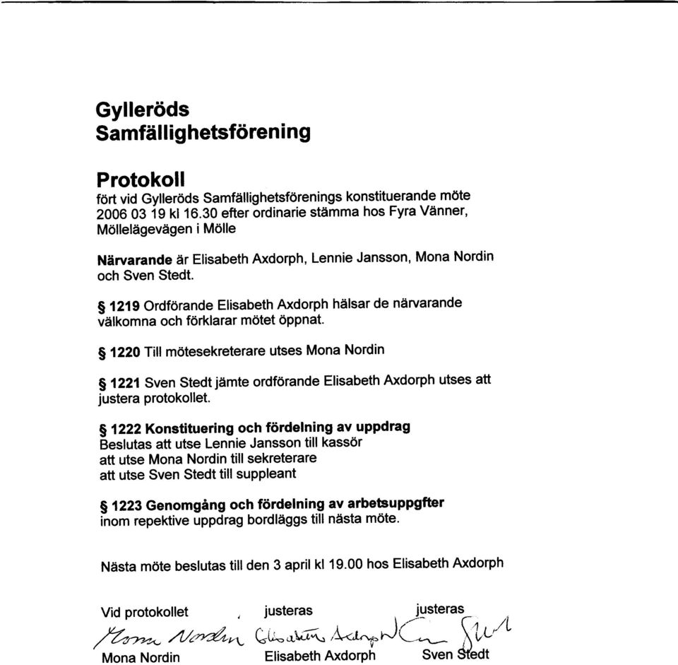 s 1219 Ordforande Elisabeth Axdorph hdlsar de ndrvarande vdlkomna och fdrklarar mdtet 6ppnat.