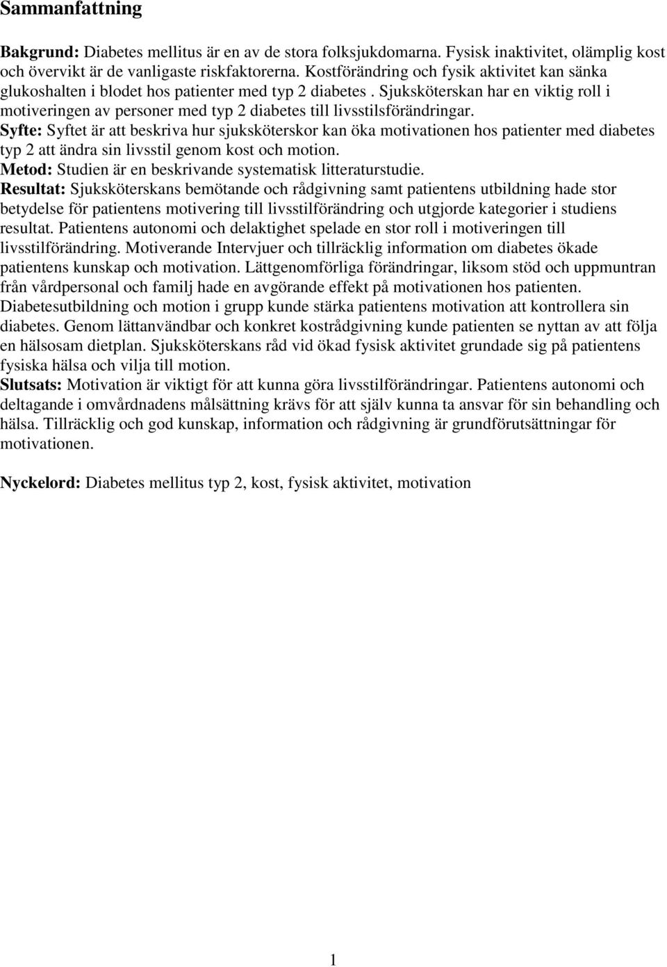 Sjuksköterskan har en viktig roll i motiveringen av personer med typ 2 diabetes till livsstilsförändringar.