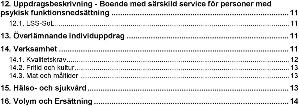 .. 11 14. Verksamhet... 11 14.1. Kvalitetskrav... 12 14.2. Fritid och kultur.