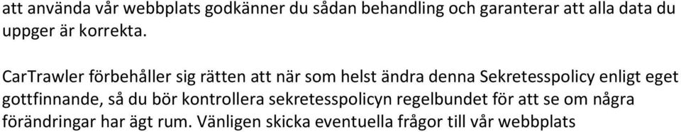 CarTrawler förbehåller sig rätten att när som helst ändra denna Sekretesspolicy enligt